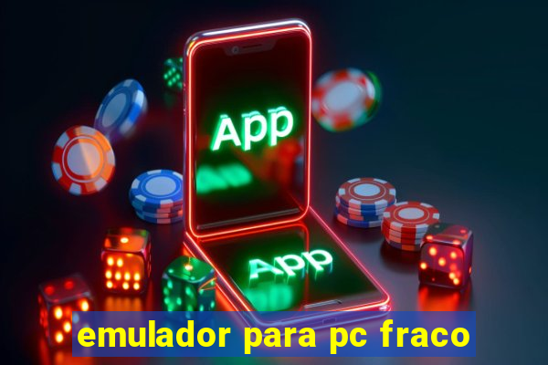 emulador para pc fraco